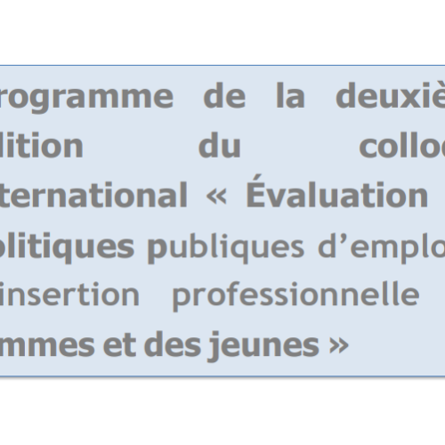 Programme de la deuxième édition du colloque international « Évaluation des politiques publiques d’emploi et d’insertion professionnelle des femmes et des jeunes »