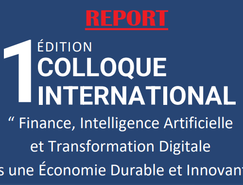 Report du colloque » Finance, Intelligence Artificielle et Transformation Digitale vers une économie durable et innovante » Report du colloque » Finance, Intelligence Artificielle et Transformation Digitale vers une économie durable et innovante »